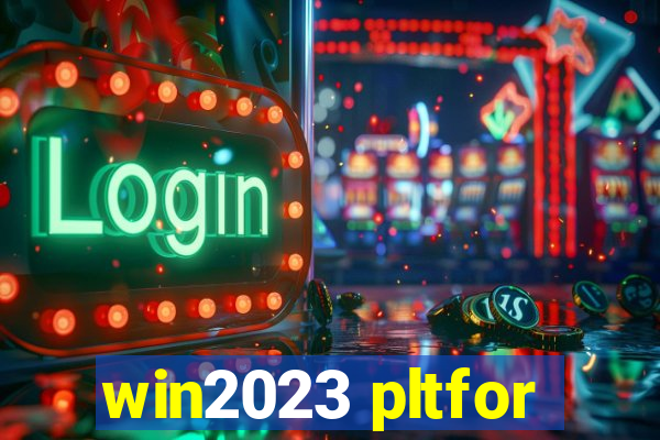 win2023 pltfor